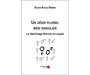 Un désir pluriel bien singulier: Le libertinage féminin en couple