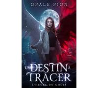 Un destin à tracer: L'heure du choix