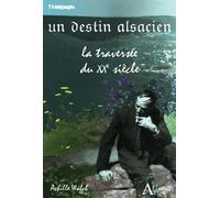 Un destin alsacien, la traversée du XXe siècle - Achille Walch - Atlande Eds - broché - Témoignage