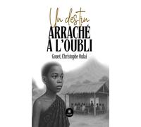 Un destin arraché à l'oubli - Christophe Oulai - Le Lys Bleu - broché - Témoignage