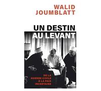 Walid Joumblatt – Un destin au Levant – De la guerre civile à la paix incertaine – Broché