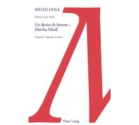 Un Destin De Femme, Martha Musil - L'amante, L'épouse, La Soeur