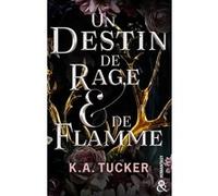 Un Destin de Rage & de Flamme K. A. Tucker (Auteur)