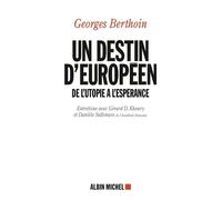 Un destin d'européen De l'utopie à l'espérance. Entretiens avec Gérard D. Khoury et Danièle Sallenave - Gérard D. Khoury - Albin Michel - broché - Entretien