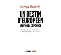 Un destin d'européen: De l'utopie à l'espérance. Entretiens avec Gérard D. Khoury et Danièle Sallenave