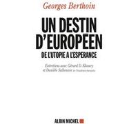 Un destin d'européen: De l'utopie à l'espérance. Entretiens avec Gérard D. Khoury et Danièle Sallenave