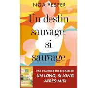 Un destin sauvage, si sauvage - Inga Vesper - La Martiniere Eds De - broché - Roman