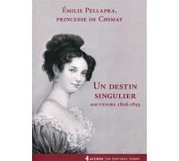 Un destin singulier Souvenirs 1806-1849. - Émilie Pellapra Chimay - Lacurne - broché - Récit