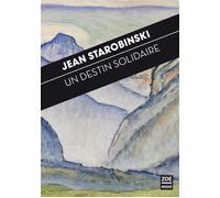 Un destin solidaire A l'écoute du pacte et de la grande prière des confédérés - Jean Starobinski - Zoe - Poche - Essai