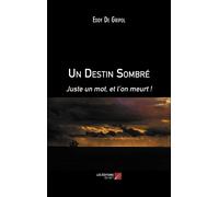 Un Destin Sombré - Juste Un Mot, Et L'on Meurt !