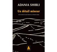 Un détail mineur Adania Shibli (Auteur), Stéphanie Dujols (Traduction)