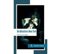 Un détective à New York Pour tous les goûts - Charles Kalvan - Le Lys Bleu - broché - Témoignage