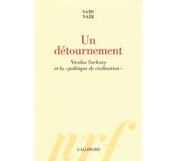 Un détournement Nicolas Sarkozy et la "politique de civilisation" - Sami Nair - Gallimard - broché - Essai