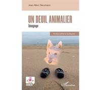Un deuil animalier Jean-Marc Neumann (Auteur), Astrid Guillaume (Préface)