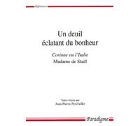 UN DEUIL ECLATANT DU BONHEUR. Corinne ou l'Italie de Madame de Staël