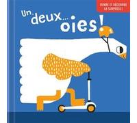 Un, deux…oies ! Ouvre et découvre la surprise ! Collectif (Auteur)