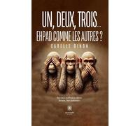 Un, deux, trois... Ehpad comme les autres ? - Carelle Dinon - Le Lys Bleu - broché - Essai