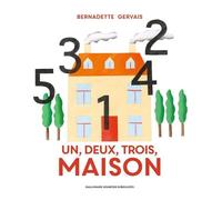 Bernadette Gervais – Un, deux, trois, maison – À partir de 3 ans – Relié – Gallimard