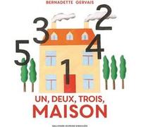 Bernadette Gervais – Un, deux, trois, maison – À partir de 3 ans – Relié – Gallimard