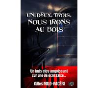 Un, deux, trois, Nous irons au bois Un huis clos angoissant sur une île écossaise - Gilles Milo-Vacéri - Du 38 Eds - broché - Roman