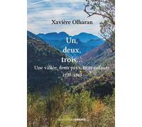 Un, Deux, Trois… Une vallée, deux pays, trois enfants - 1939 -1945 - Xavière Olharan - Ovadia Eds - broché - Roman
