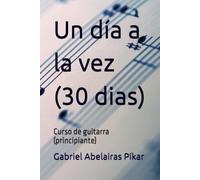Un día a la vez (30 dias): Curso de guitarra (principiante)