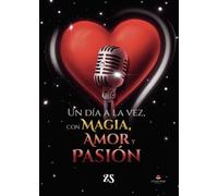 Un día a la vez, con magia, amor y pasión