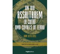 Un dia assaltarem la ciutat amb cavalls de ferro