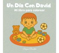 Un Día Con David - Mi libro para colorear | Para niños autistas y con necesidades especiales: Actividades calmantes para aprender rutinas diarias de forma divertida
