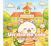 Un día de cole con la gata Mía: Cuento para colorear con más de 20 ilustraciones para niños entre 3-8 años