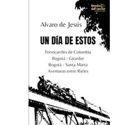 Un día de estos: Ferrocarriles de Colombia Aventuras entre Rieles
