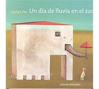 Un Dia De Lluvia En El Zoo/ A Rainy Day in the Zoo Isabel Pin (Auteur)
