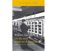 Un Día En El Atardecer Del Mundo - [Livre en VO] Saroyan, William (Auteur)