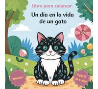 Un día en la vida de un gato - Volumen 1 - ¡Diversión pintando con patitas de terciopelo! A partir de 6 años: Libro para colorear que fomenta la ... fina con encantadores motivos felinos