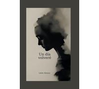 Un día volveré: Una promesa más fuerte que la oscuridad