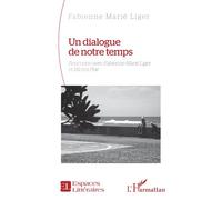 Un dialogue de notre temps Rencontre avec Fabienne Marié Liger et Michel Prat - Fabienne Marié Liger - L'harmattan - broché - Essai