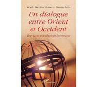 Un dialogue entre Orient et Occident Diez hochleitner (Auteur), Daisaku Ikeda (Auteur)