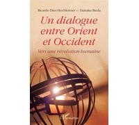 Un dialogue entre Orient et Occident Vers une révolution humaine - Daisaku Ikeda - L'harmattan - broché - Essai