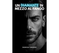 UN DIAMANTE IN MEZZO AL FANGO