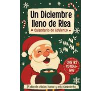 Un Diciembre lleno de Risas - Calendario de Adviento: Festivo libro de cuenta regresiva navideña con 24 días de chistes, humor y entretenimiento para toda la familia