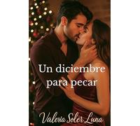 Un diciembre para pecar: Una novela romántica contemporánea sobre amor, pasión y segundas oportunidades