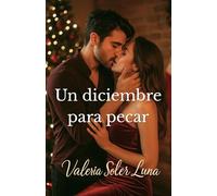 Un diciembre para pecar: Una novela romántica contemporánea sobre amor, pasión y segundas oportunidades