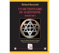 Un dictionnaire du Martinisme (essai sur) Raczynski Richard (Auteur)