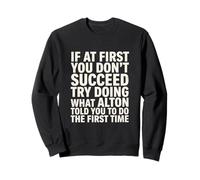 Un Dicton Amusant : « Si Vous réussissez d'abord, essayez de Faire ce Que Vous Faites », Alton Sweatshirt