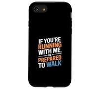 Un Dicton drôle de Course à Pied : « Si tu Cours avec Moi, sois prêt à Courir » Coque pour iPhone SE (2020) / 7/8