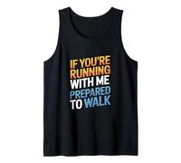 Un Dicton drôle de Course à Pied : « Si tu Cours avec Moi, sois prêt à Courir » Débardeur