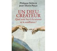 Un Dieu créateur. Quel sens face à la science et la souffrance?