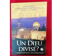 Un Dieu divisé ? : Judaïsme, christianisme et islam sous la loupe