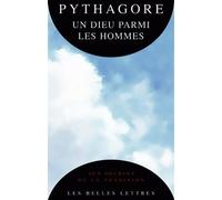 Un Dieu parmi les hommes - Pythagore - Belles Lettres - broché - Etude
