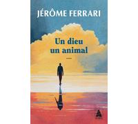 Un dieu un animal - Jérôme Ferrari - Actes sud - Poche - Roman